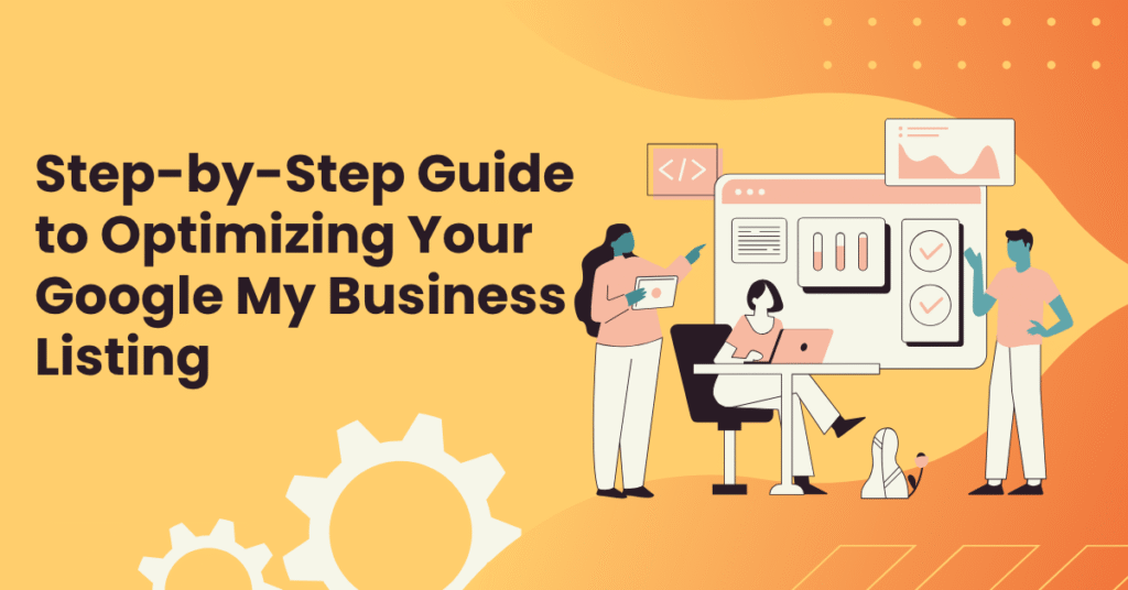 Step-by-Step Guide to Optimizing Your Google My Business Listing